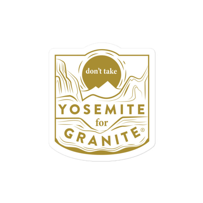 Don't Take Yosemite For Granite - Gold - Image 2